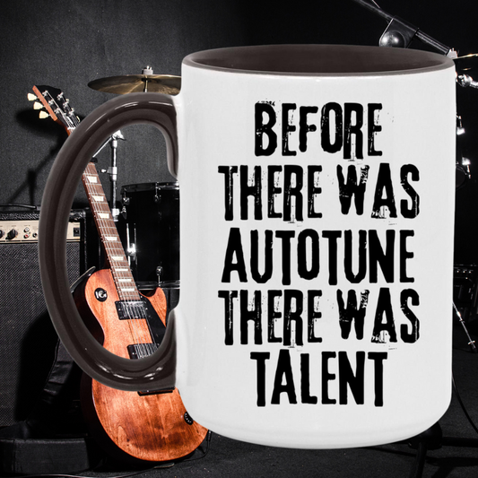 Before There Was Autotune There Was Talent Mug