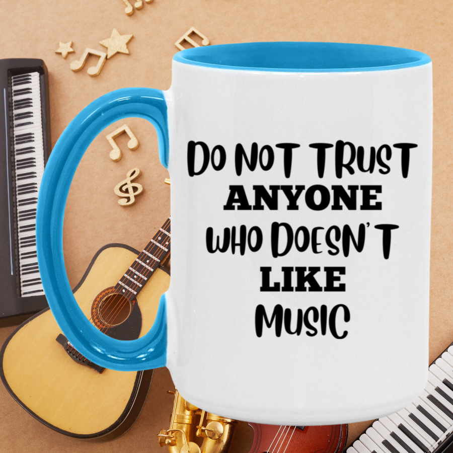 Do Not Trust Anyone Who Doesn't Like Music Accent Mug