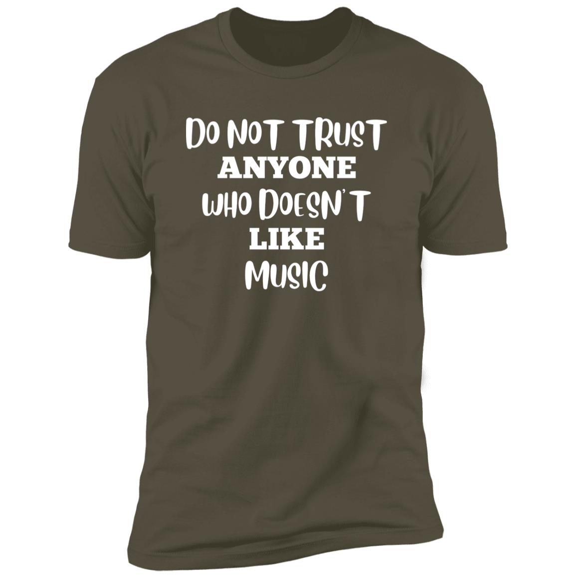 Do Not Trust Anyone Who Doesn't Like Music T-Shirt