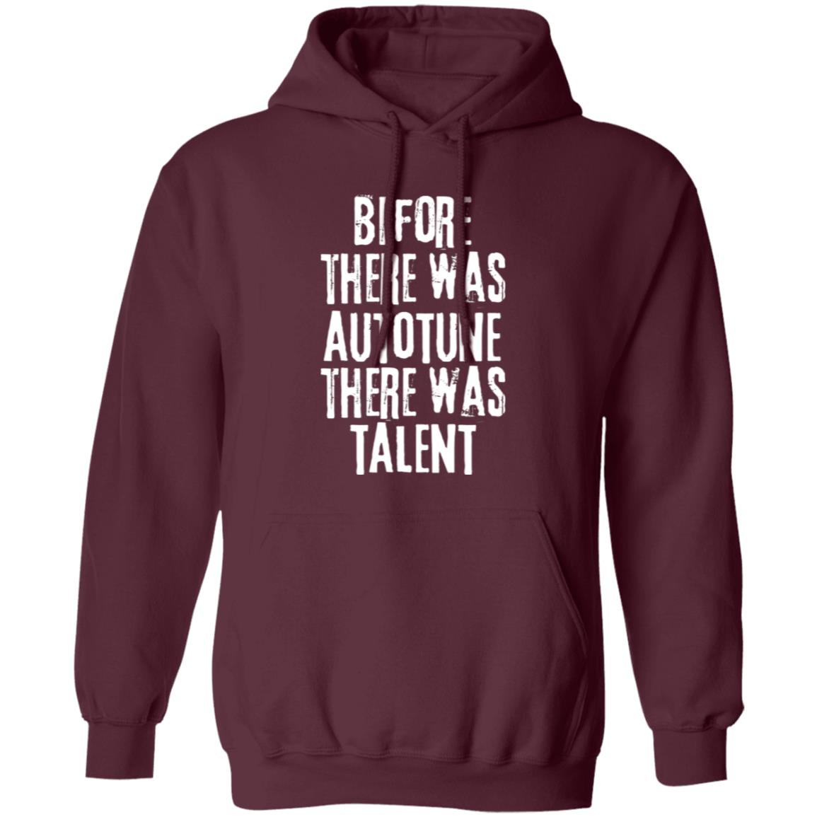 Before There Was Autotune There Was Talent Hoodie