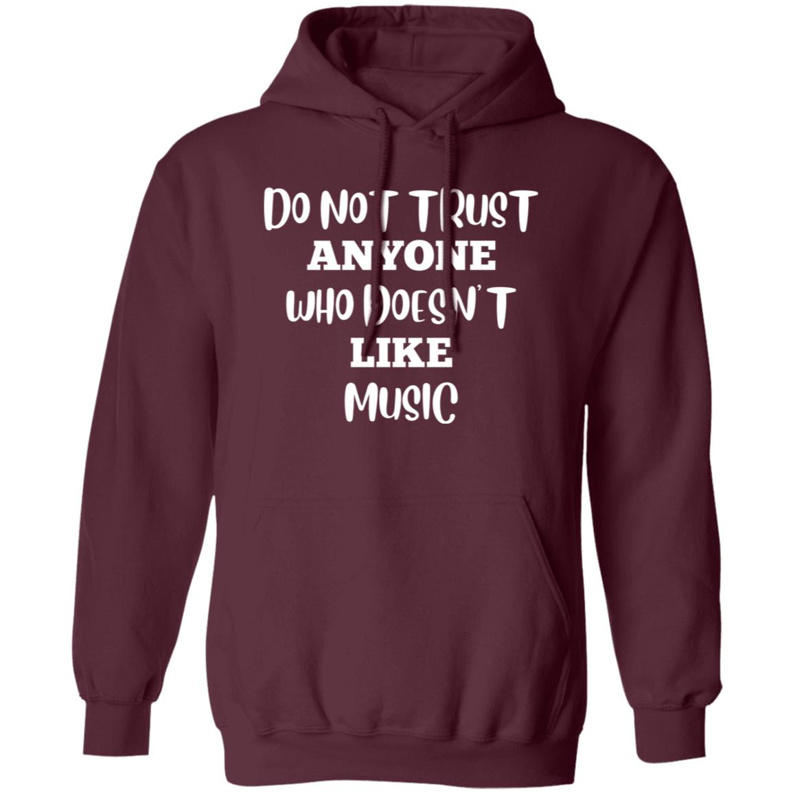 Do Not Trust Anyone Who Doesn't Like Music Hoodie