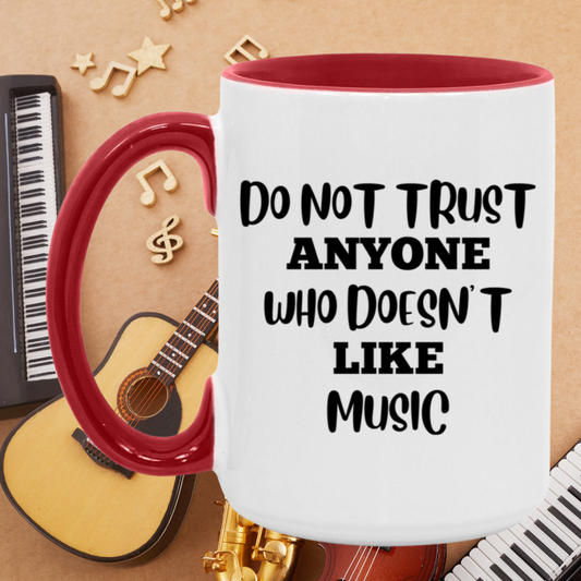 Do Not Trust Anyone Who Doesn't Like Music Accent Mug