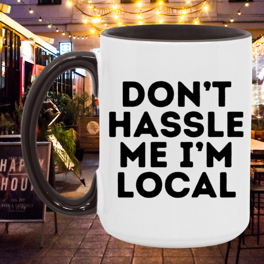 Don't Hassle Me I'm Local Accent Mug