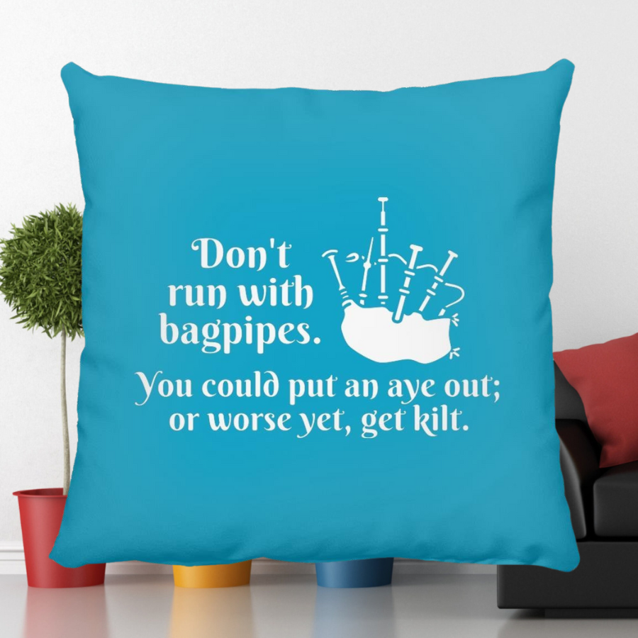 Don't run with bagpipes. Throw Pillow