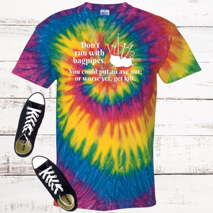 Don't run with bagpipes. Tie Dye T-Shirt