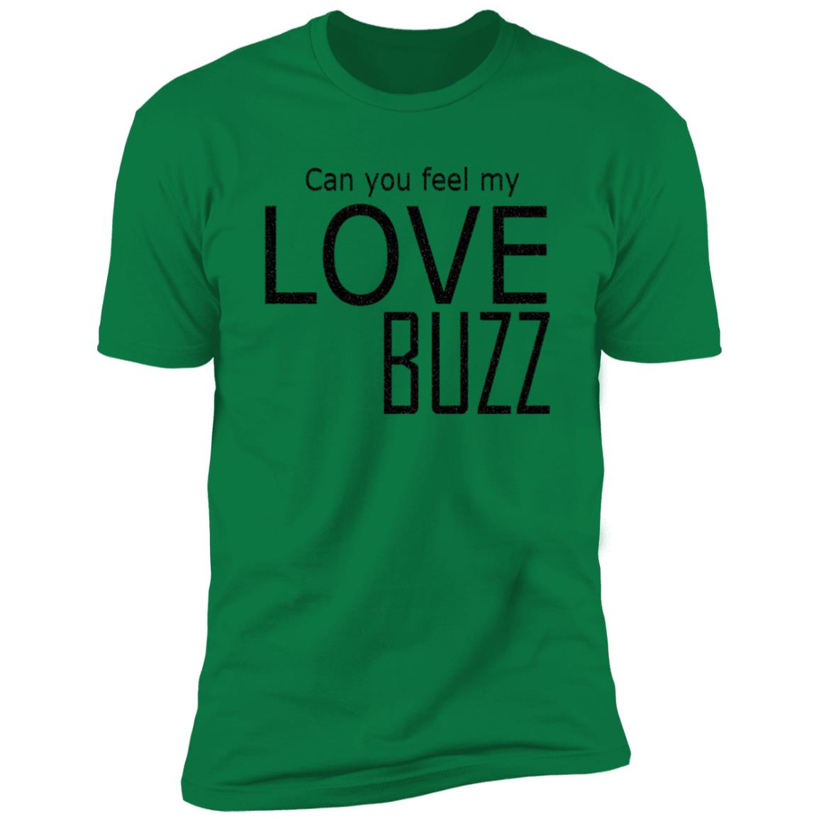 Can You Feel My Love Buzz T-Shirt