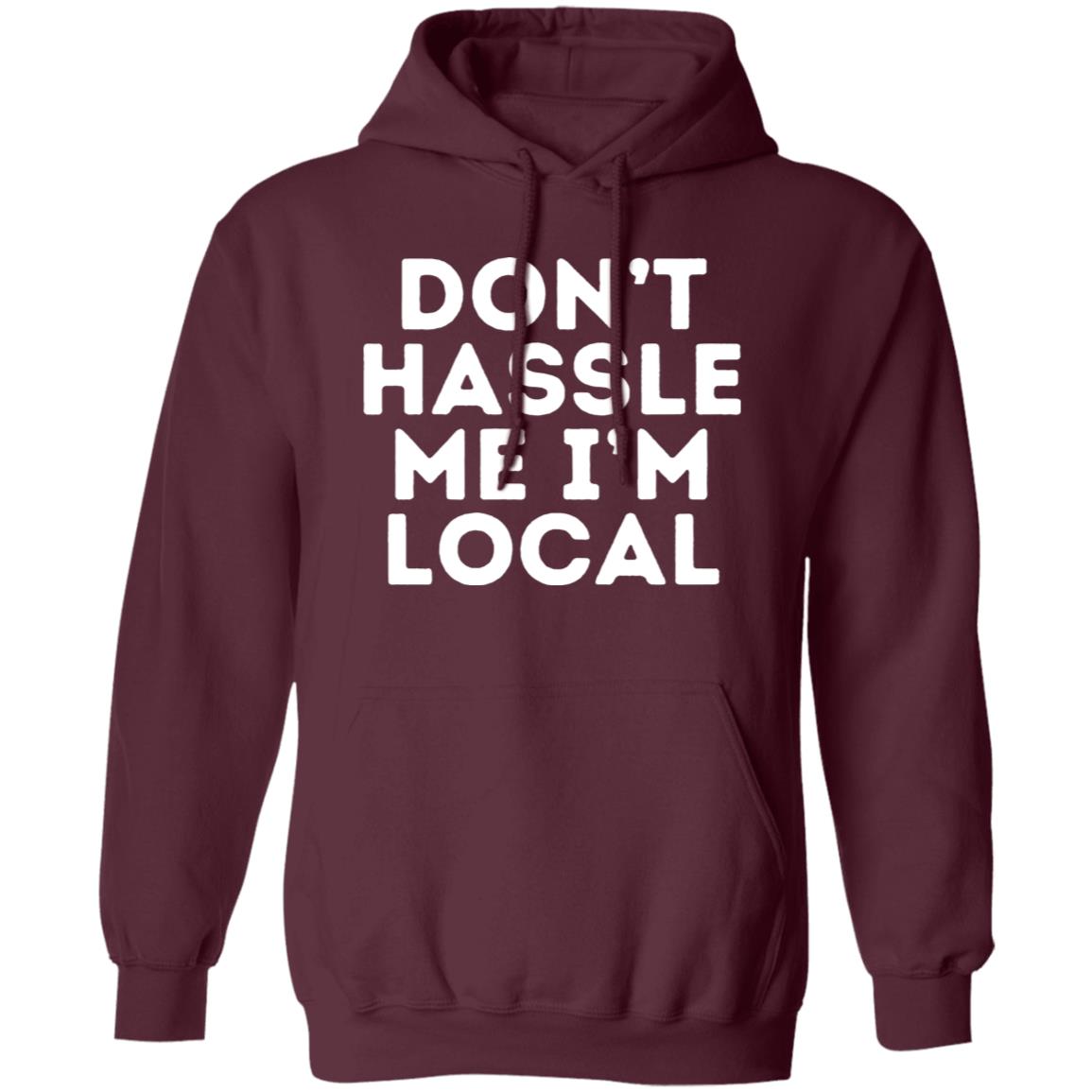 Don't Hassle Me I'm Local Hoodie