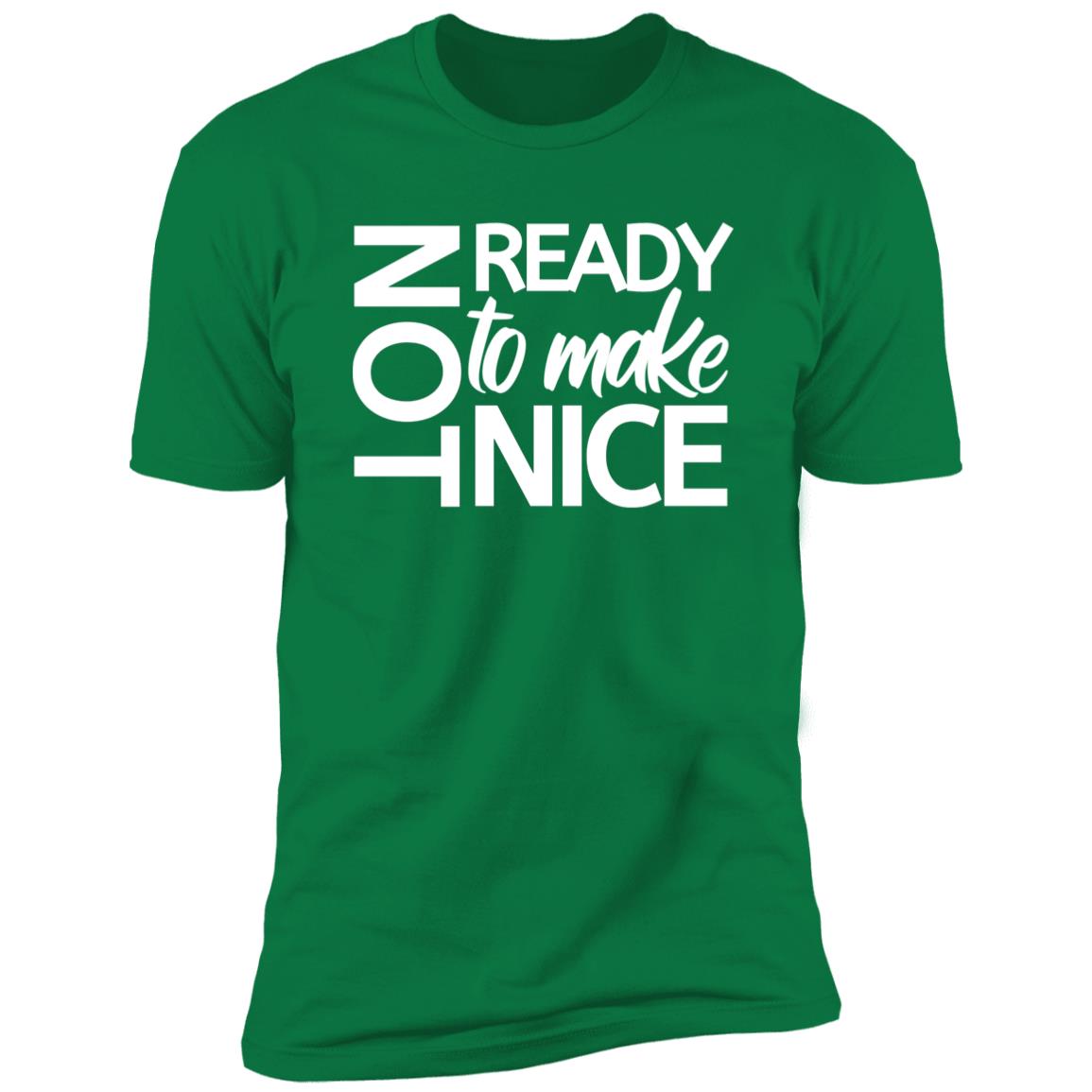 Not Ready To Make Nice T-Shirt