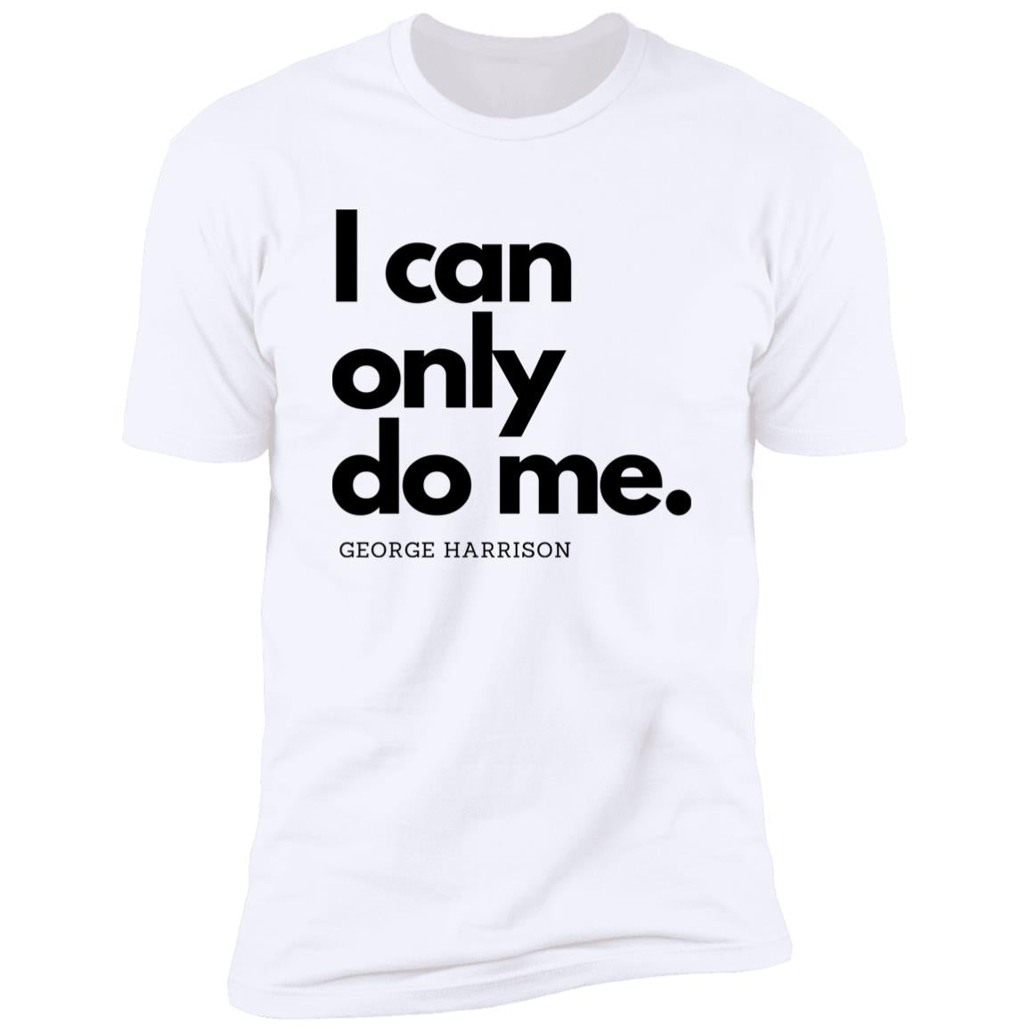 I can only do me. T-Shirt