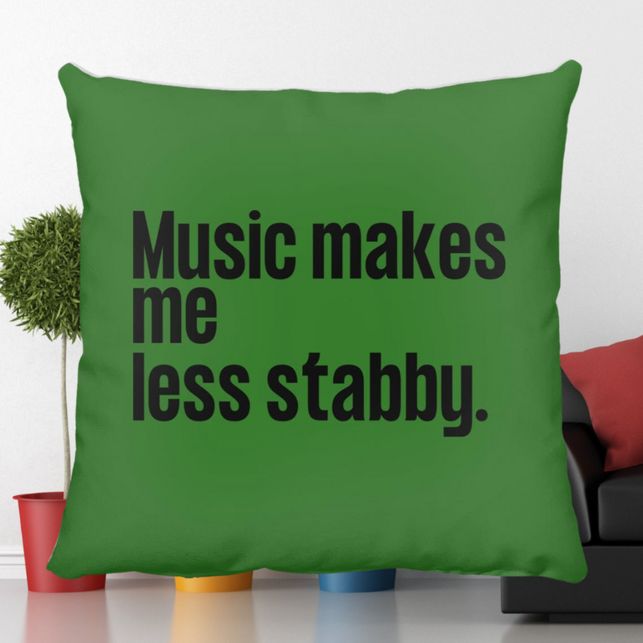 Music makes me less stabby. Throw Pillow