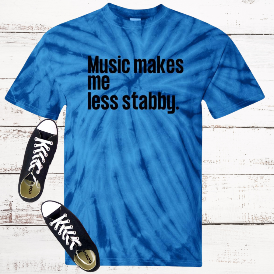 Music makes me less stabby Tie Dye T-Shirt
