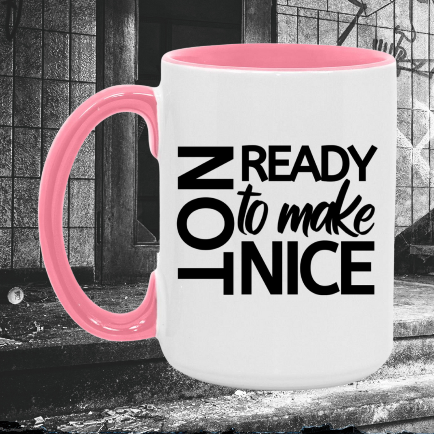 Not Ready To Make Nice Accent Mug