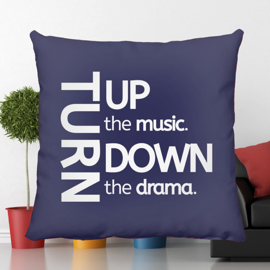 Turn Up The Music. Turn Down The Drama. Throw Pillow