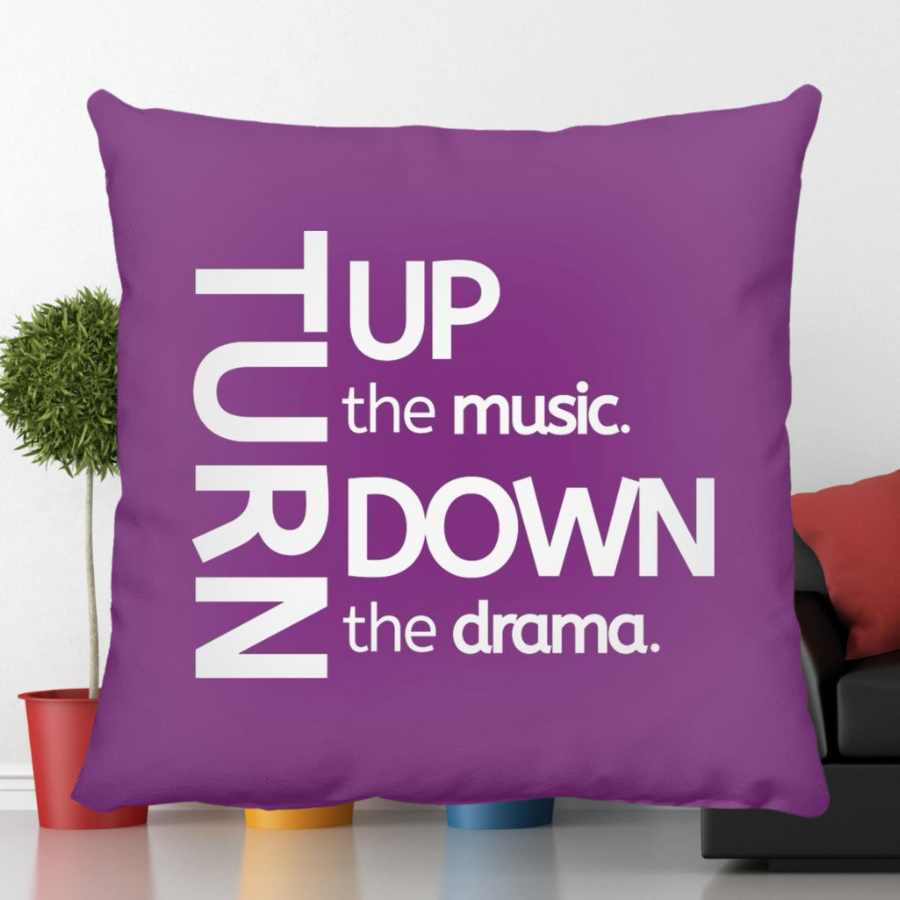 Turn Up The Music. Turn Down The Drama. Throw Pillow