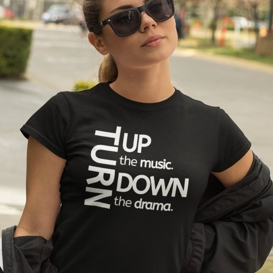 Turn Up The Music. Turn Down The Drama. T-Shirt