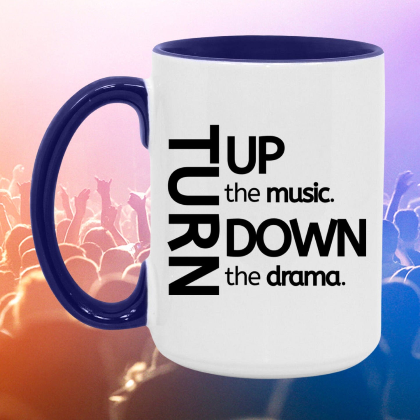 Turn Up The Music. Turn Down The Drama. Mug