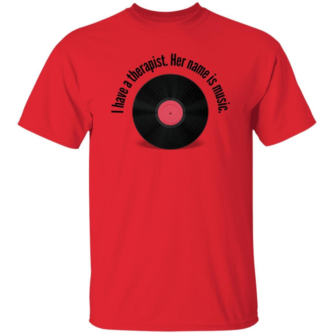 I have a therapist. Her name is music. T-Shirt