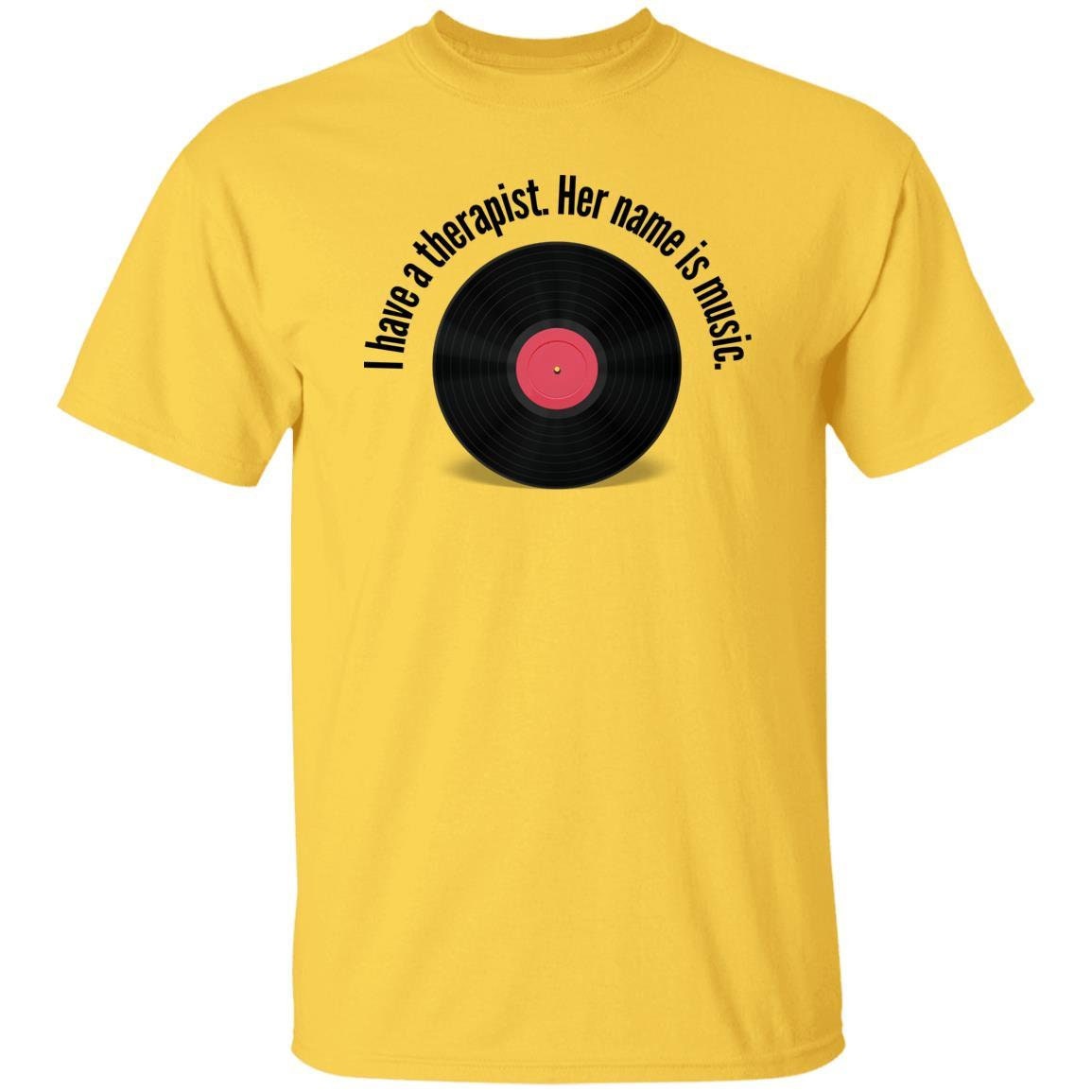 I have a therapist. Her name is music. T-Shirt