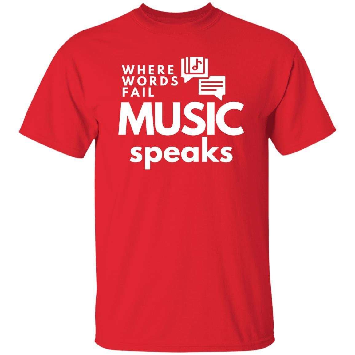 Where Words Fail Music Speaks T-Shirt