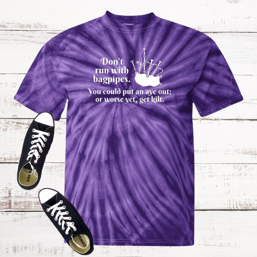 Don't run with bagpipes. Tie Dye T-Shirt