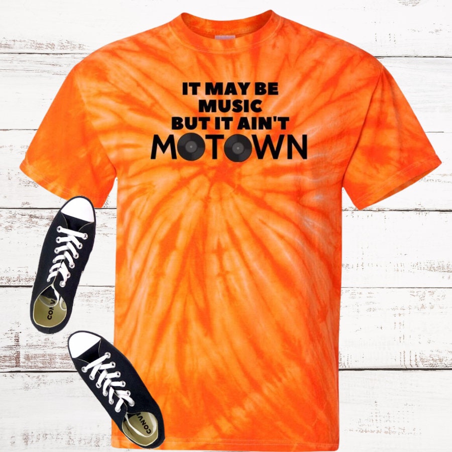 It May Be Music But It Ain't Motown Tie Dye T-Shirt