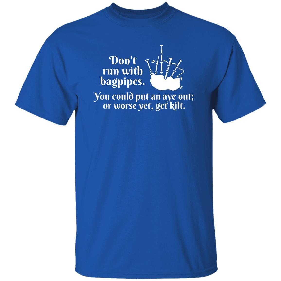 Don't run with bagpipes. T-Shirt